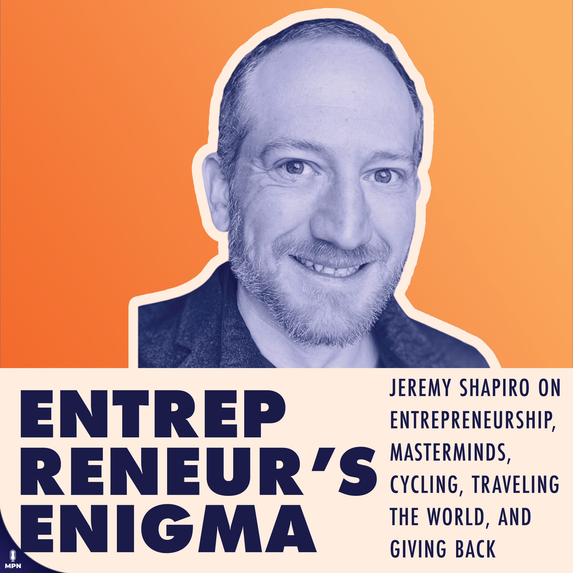 Jeremy Shapiro Entrepreneur's Enigma album art reads: Jeremy Shapiro on Entrepreneurship, Masterminds, Cycling, Traveling the World, and giving back.