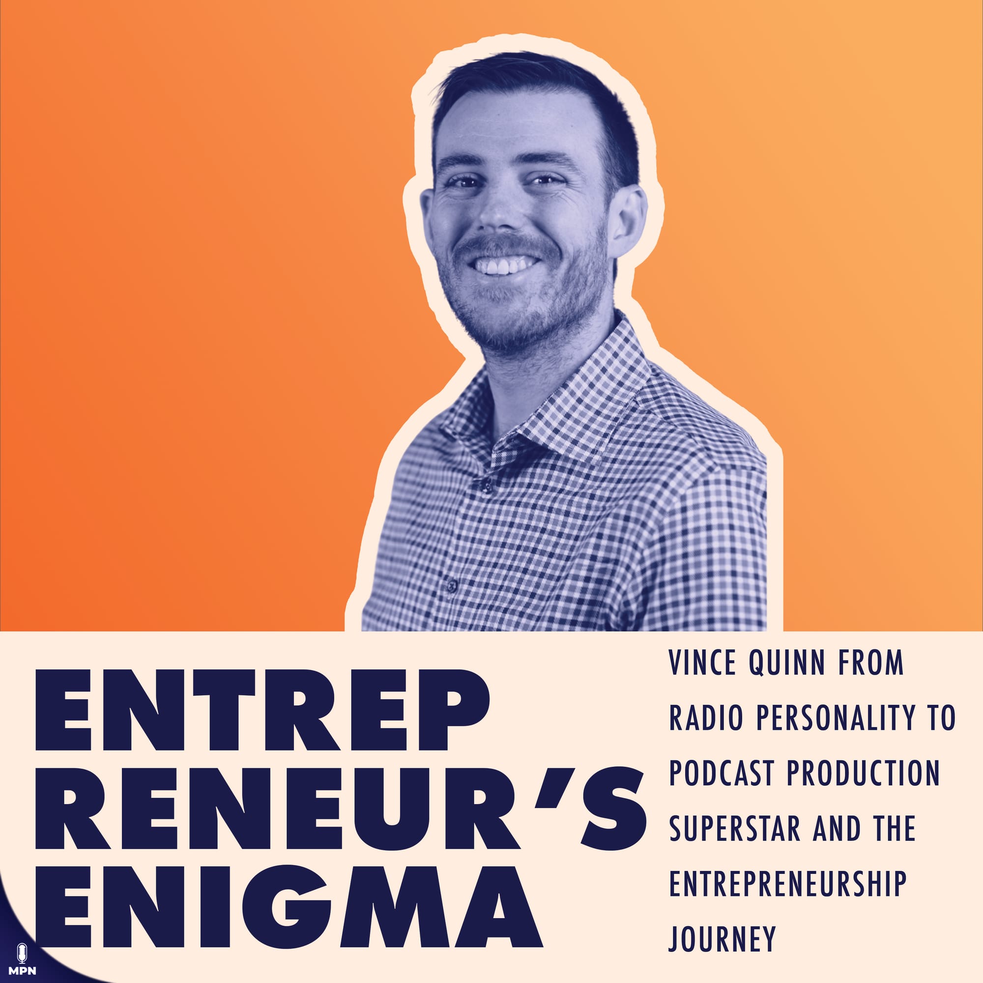 Vince Quinn Entrepreneur's Enigma album art: Vince Quinn From Radio Personality To Podcast Production Superstar And The Entrepreneurial Journey.