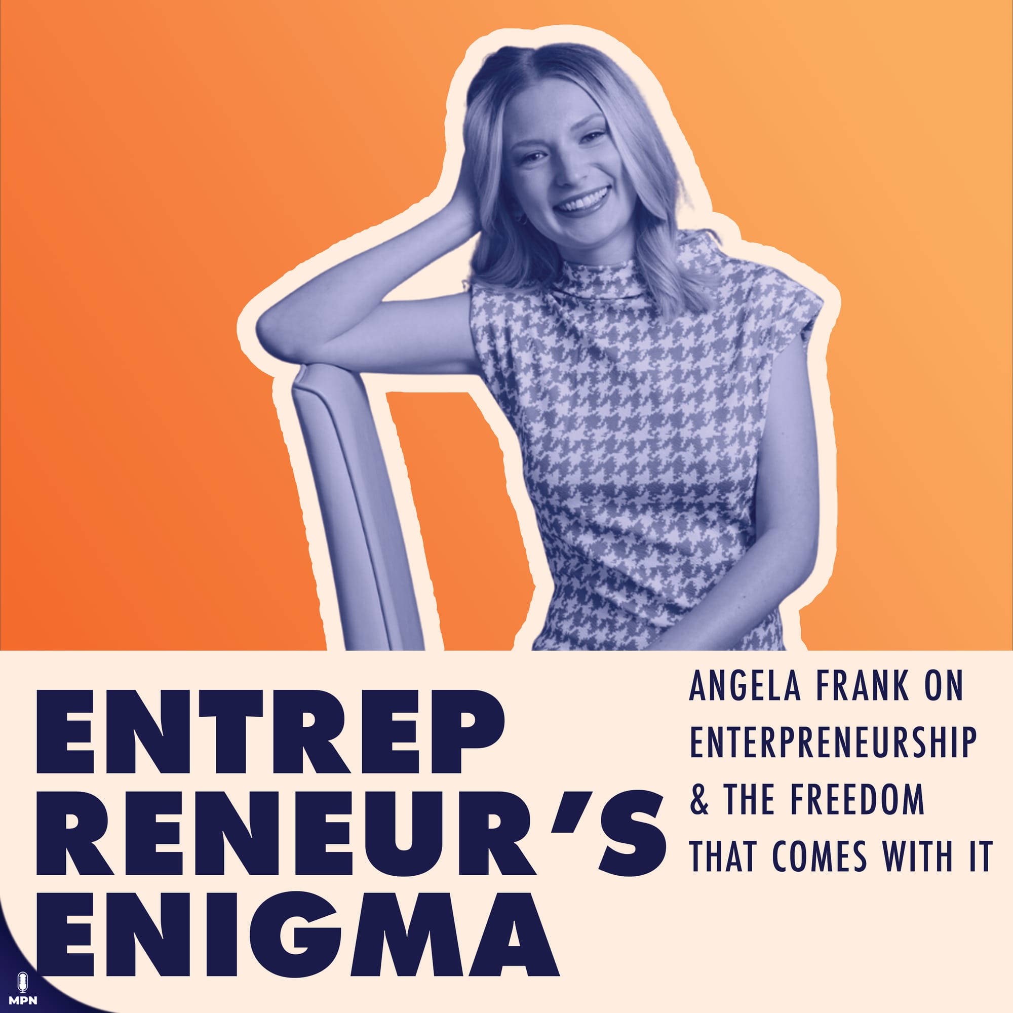 Entrepreneur's Enigma album art says: Entrepreneur's Enigma and Angela Frank On Entrepreneurship & The Freedom That Comes With It