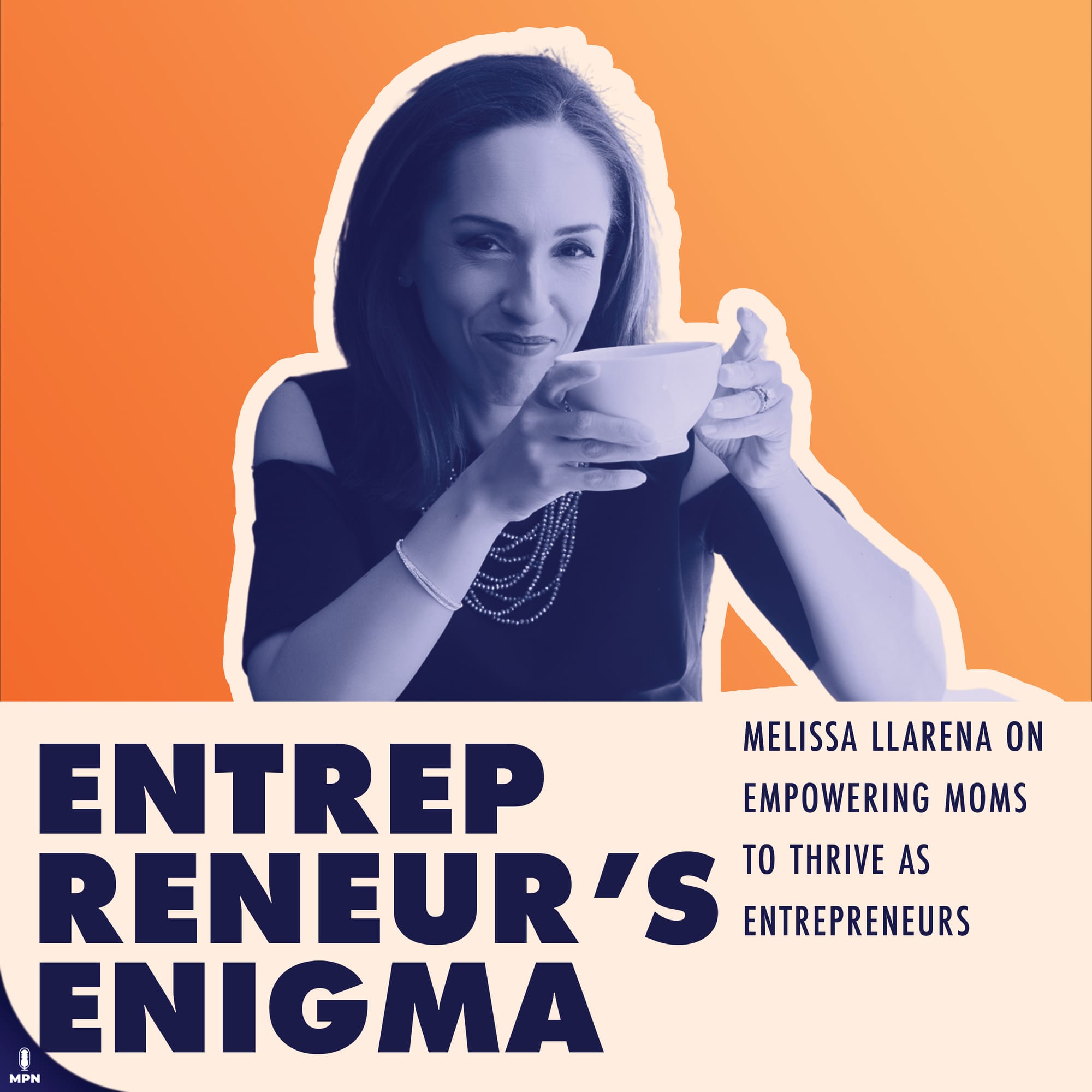 Entrepreneur's Enigma album art: Melissa Llarena on Empowering Moms To Thrive As Entrepreneurs.