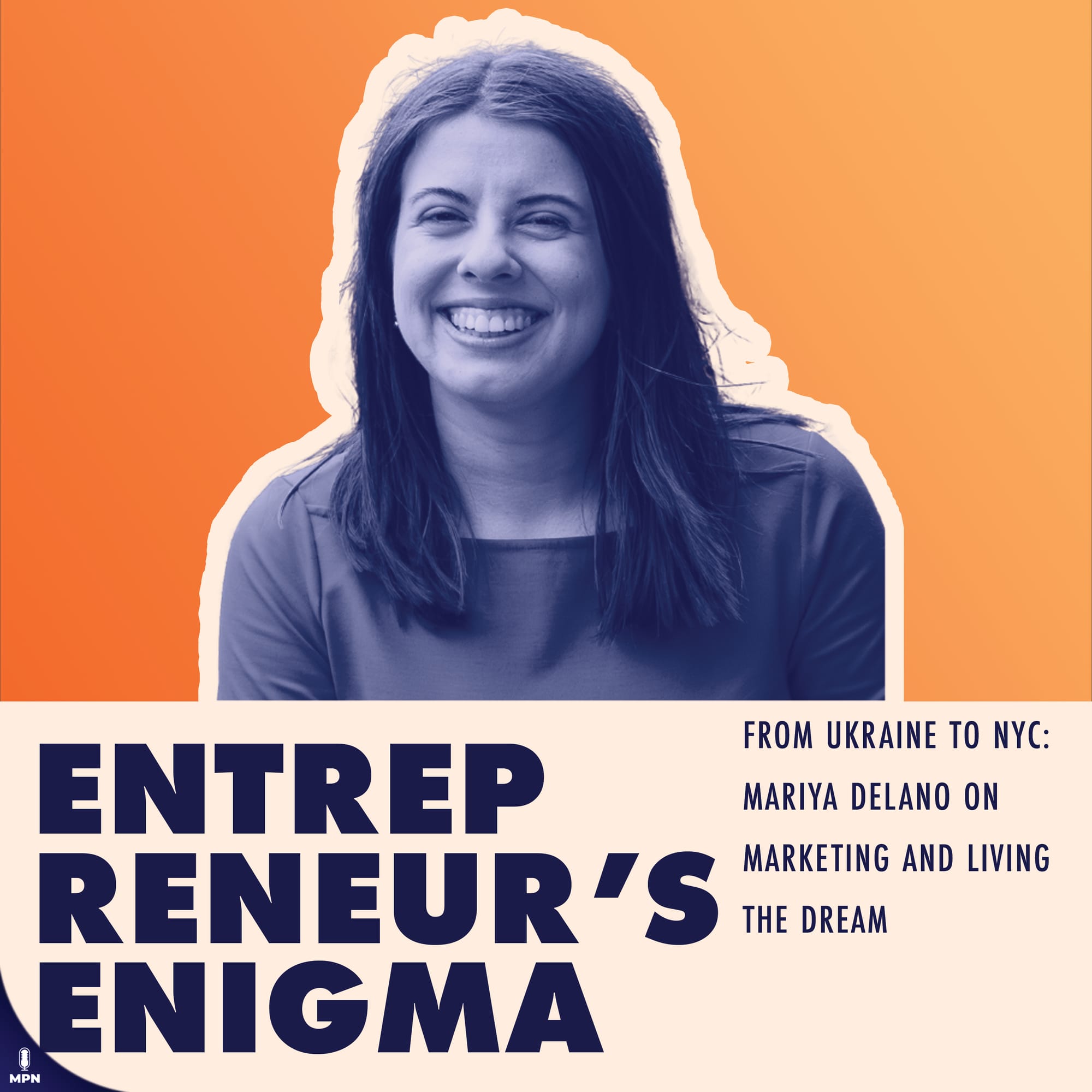 Entrepreneur's Enigma album art: From Ukraine to NYC: Mariya Delano on marketing and living the dream