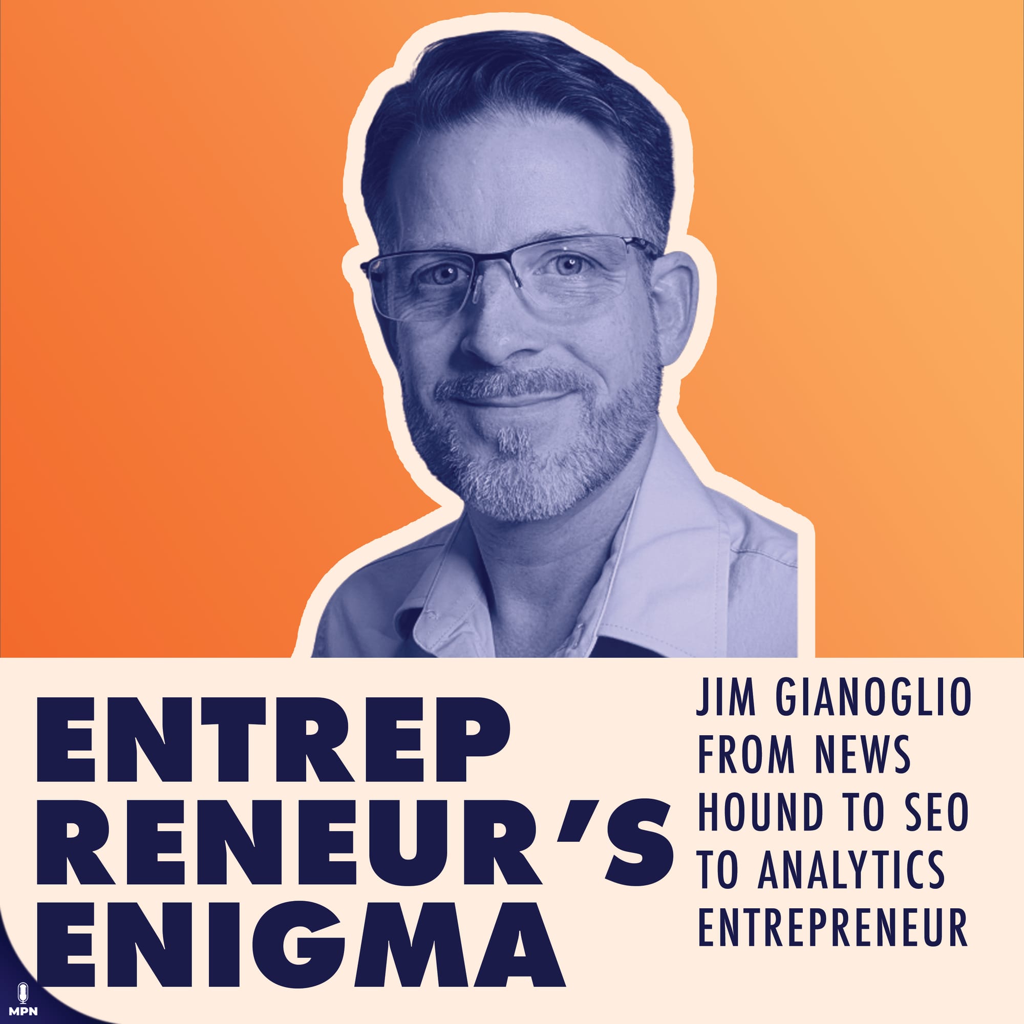 Entrepreneur's Enigma album art: Jim Gianoglio from news hound to SEO to analytics entrepreneur.