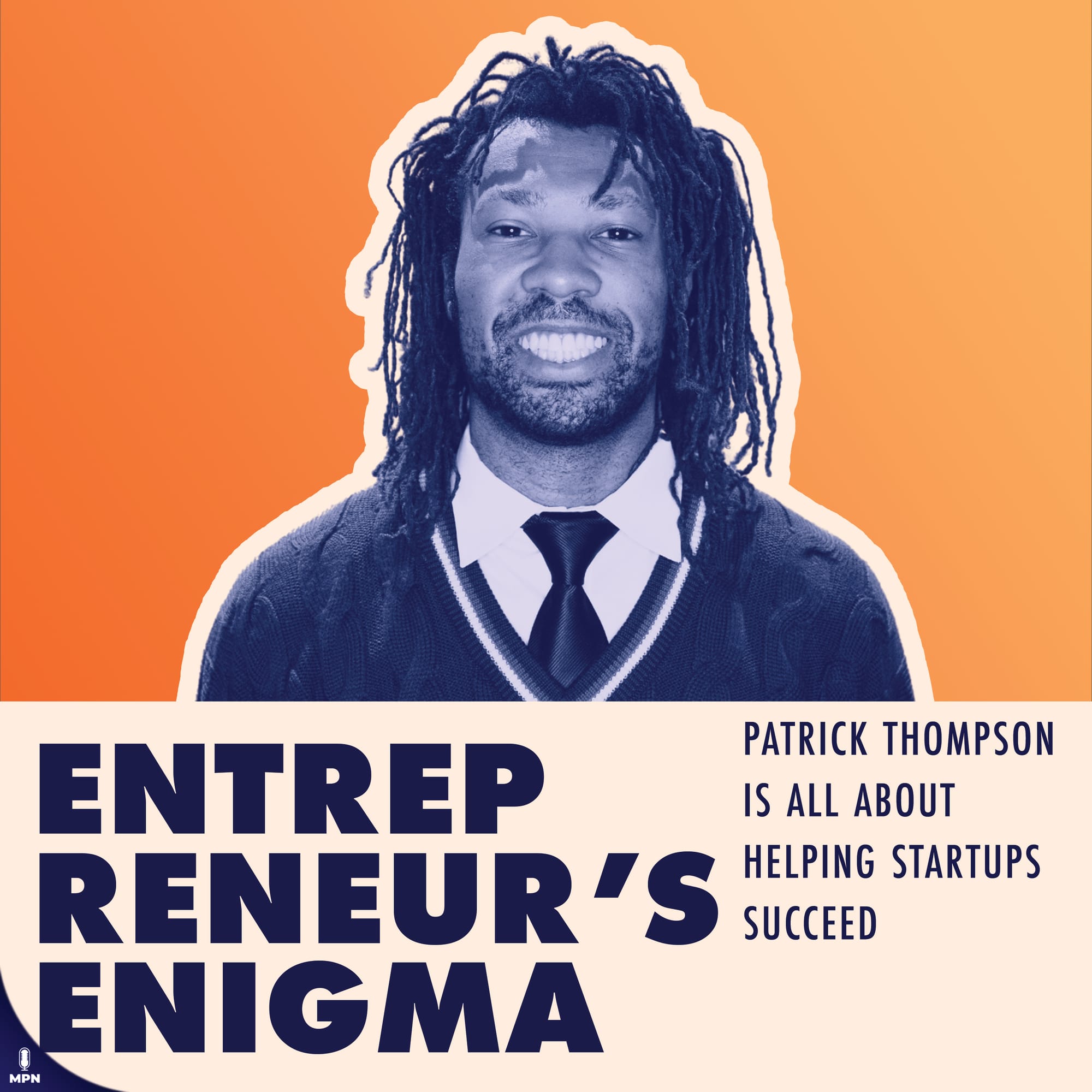 Entrepreneur's Enigma album art: Patrick Thompson is all about helping Startups Succeed.