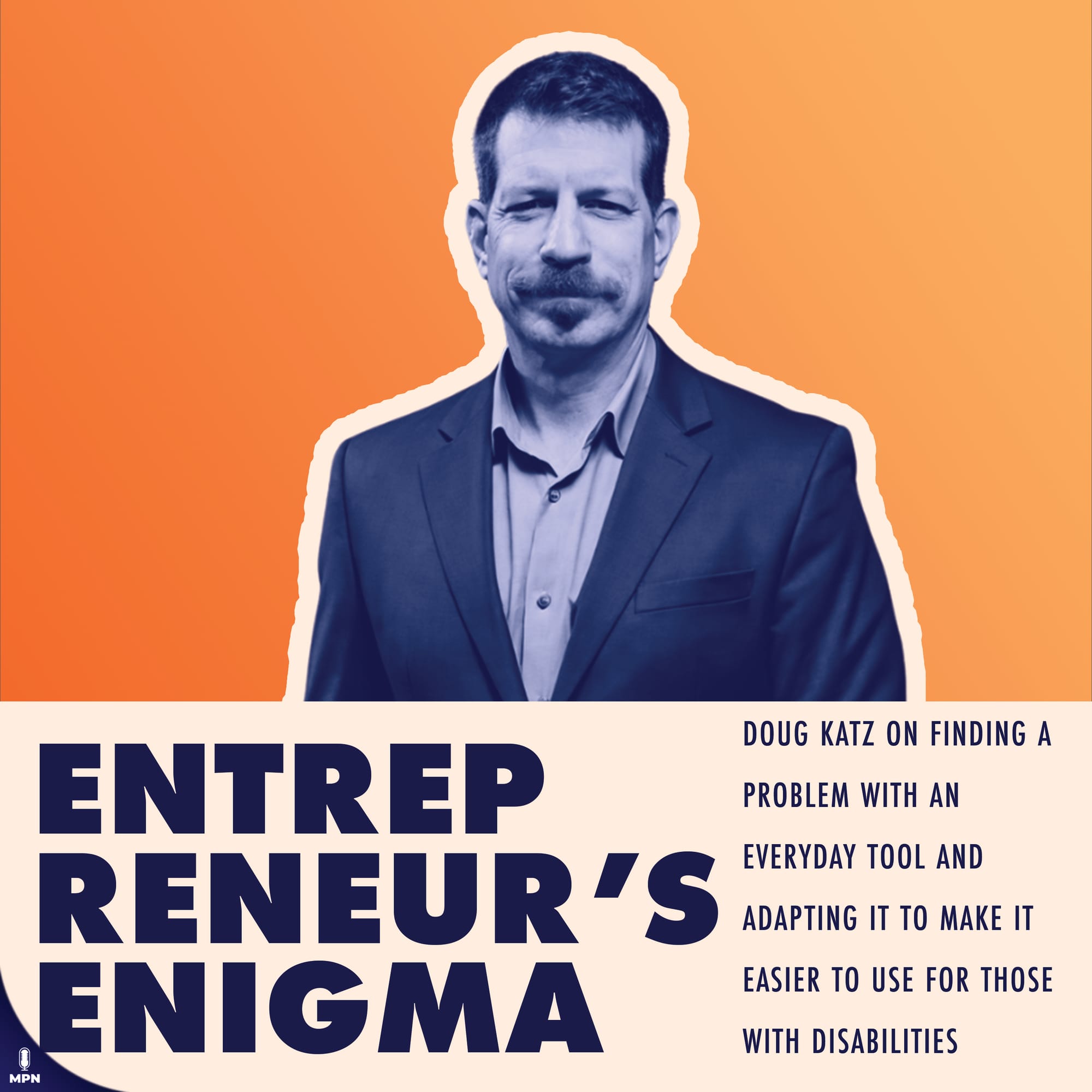 Entrepreneur's Enigma album art says: Doug Katz on finding a problem with an everyday tool and adapting it to make it easier for those with disabilities.