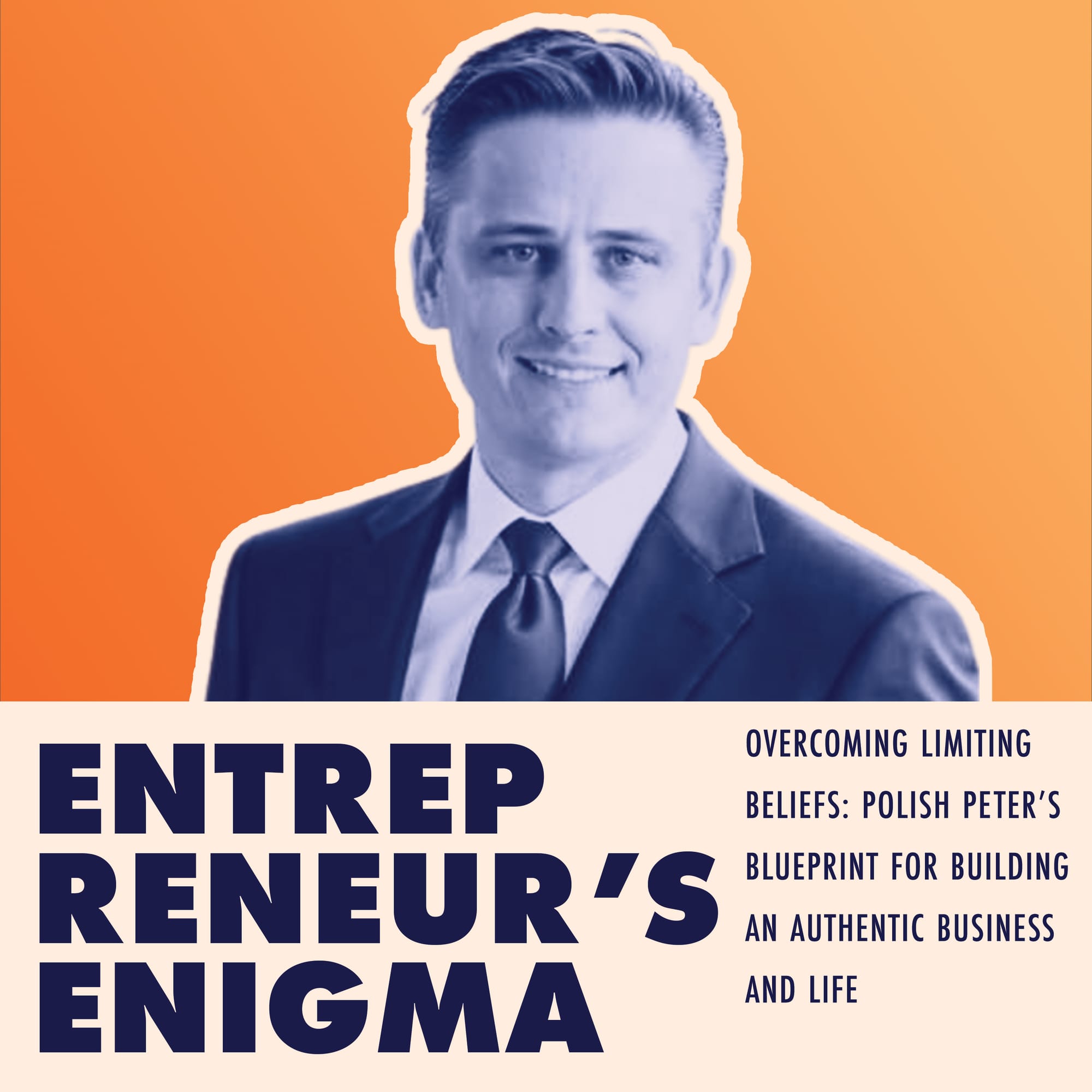 Polish Peter Kolat on Entrepreneur's Enigma album art. Says: Overcoming Limiting Beliefs: Polish Peter's Blueprint for Building an Authentic Business and Life