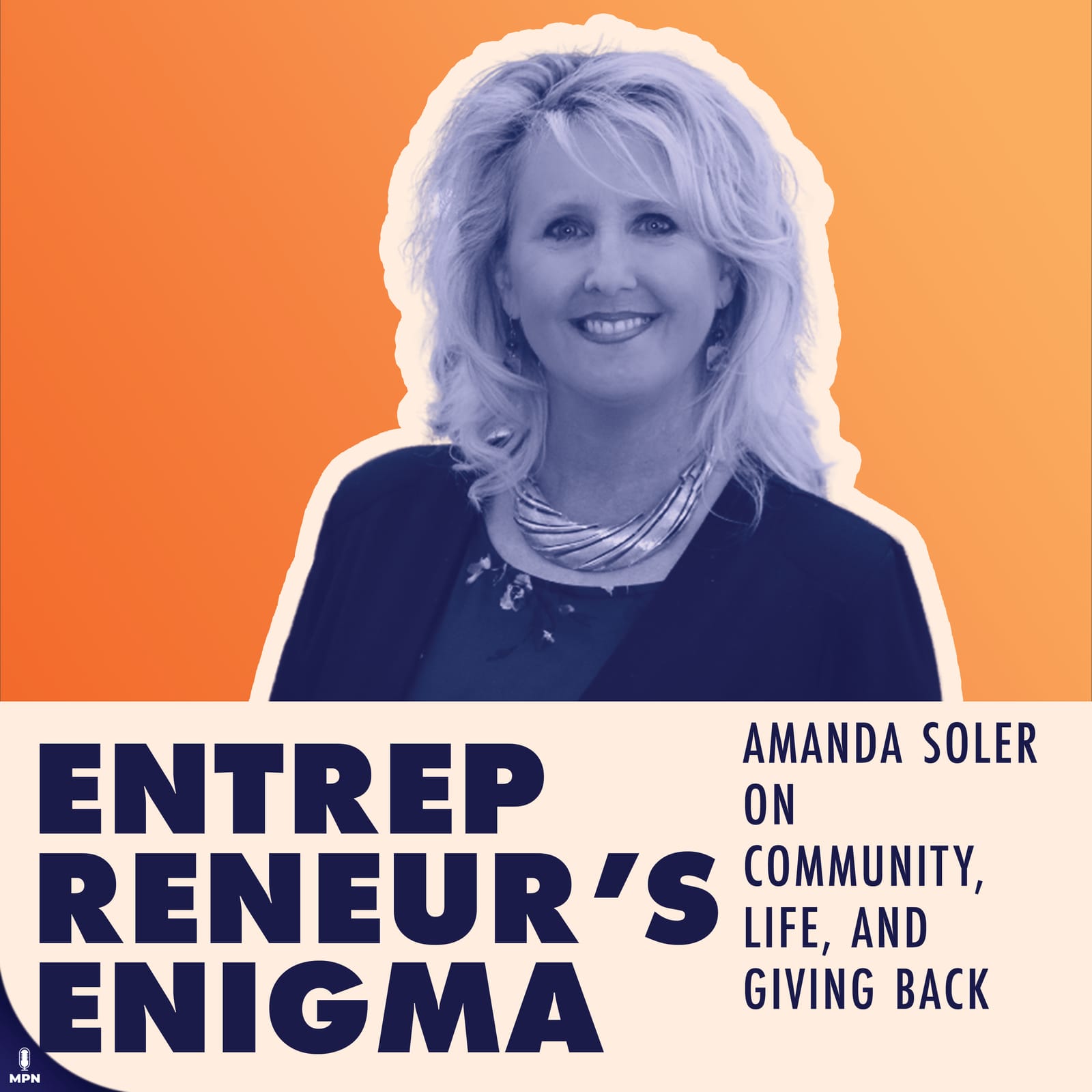 Entrepreneur's Enigma album art with Amanda Soler's picture on orange in blue tint. says Amanda Soler on Community, Life, And Giving Back