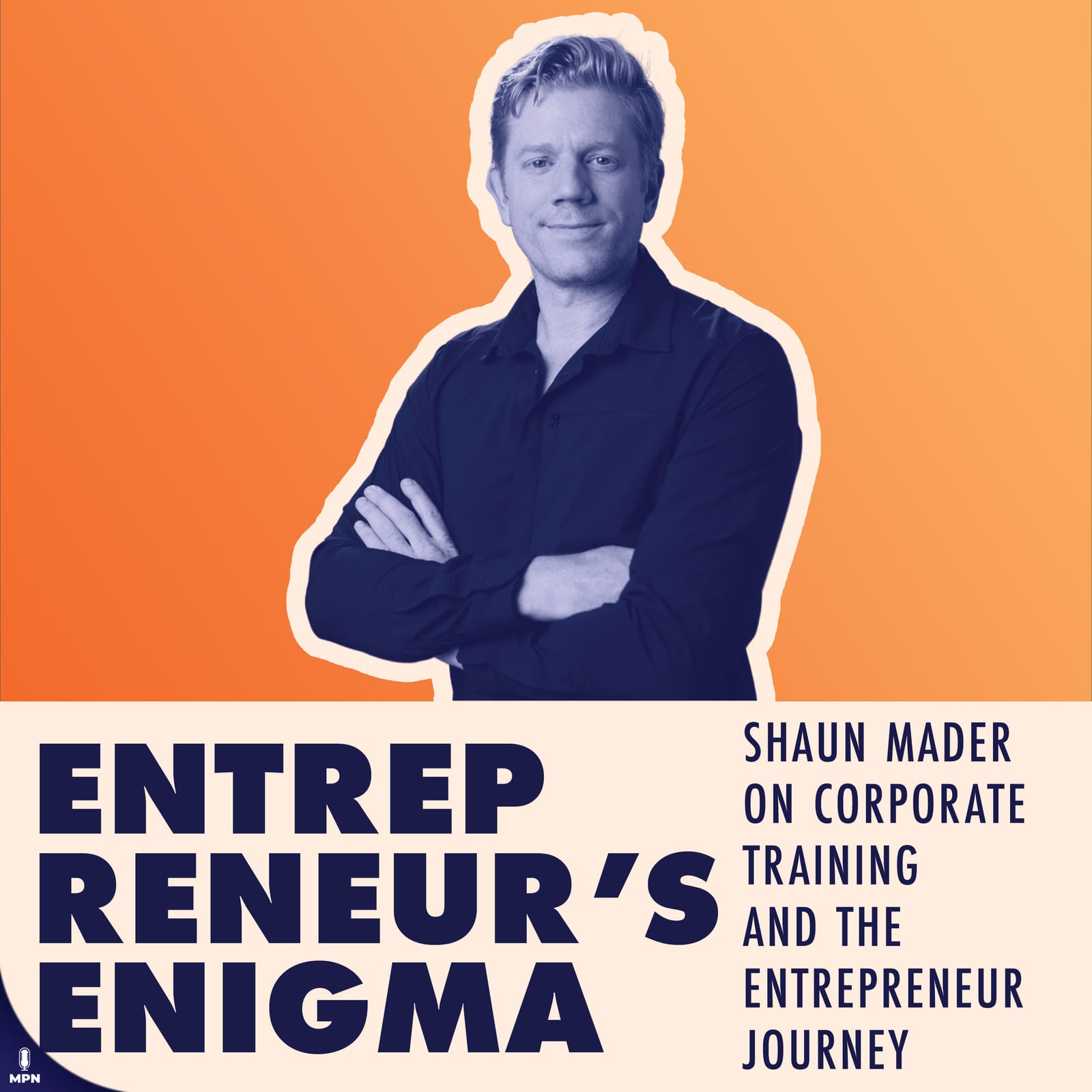 Entrepreneur's Enigma album art: Shaun Mader on Corporate Training and the Entrepreneur Journey.