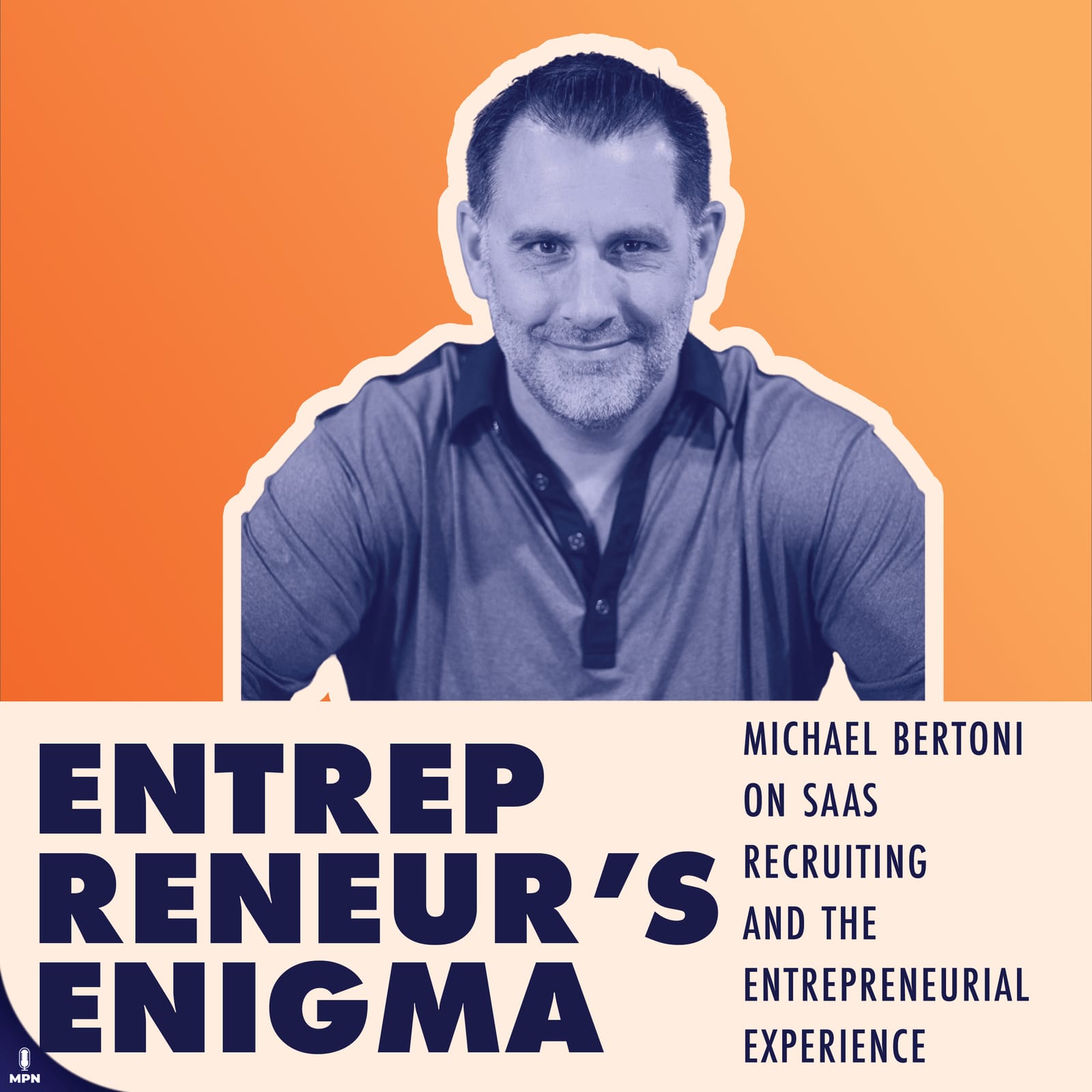 Michael Bertoni smiling on Entrepreneur's Enigma album art. Reads: Michael Bertoni on SaaS Recruiting and the Entrepreneurial Experience