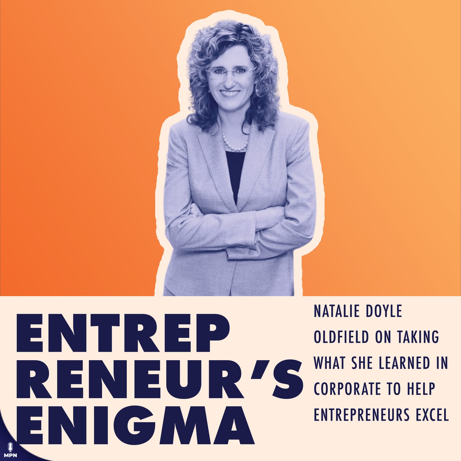 Natalie Doyle Oldfield Entrepreneur's Enigma Album Art: Natalie Doyle Oldfield on taking what she learned in corporate to help entrepreneurs excel.