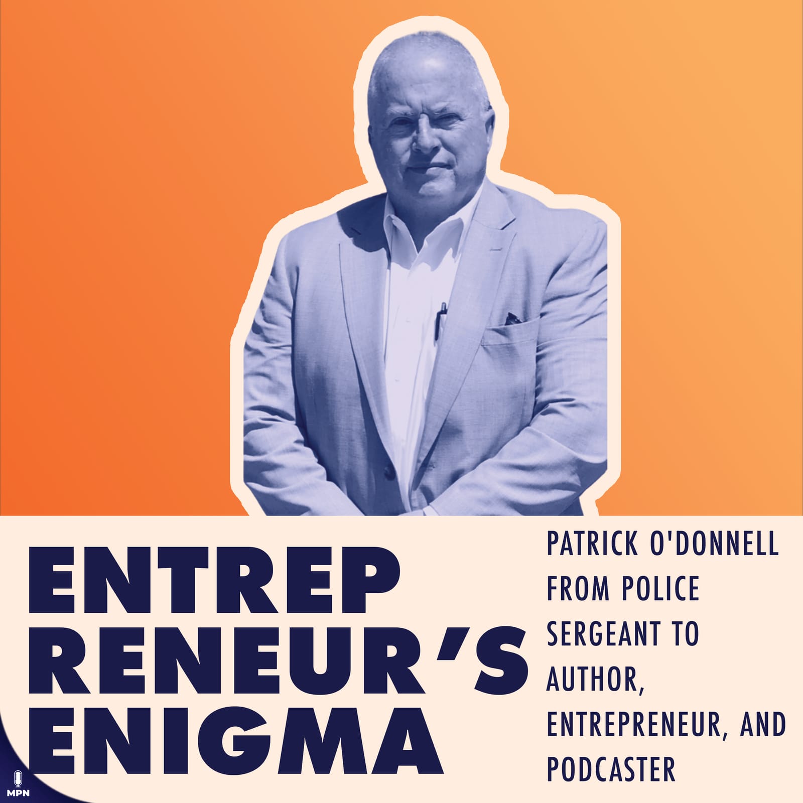 Entrepreneur's Enigma album art: "Patrick O'Donnell from Police Sergeant to Author, Entrepreneur, and Podcaster."