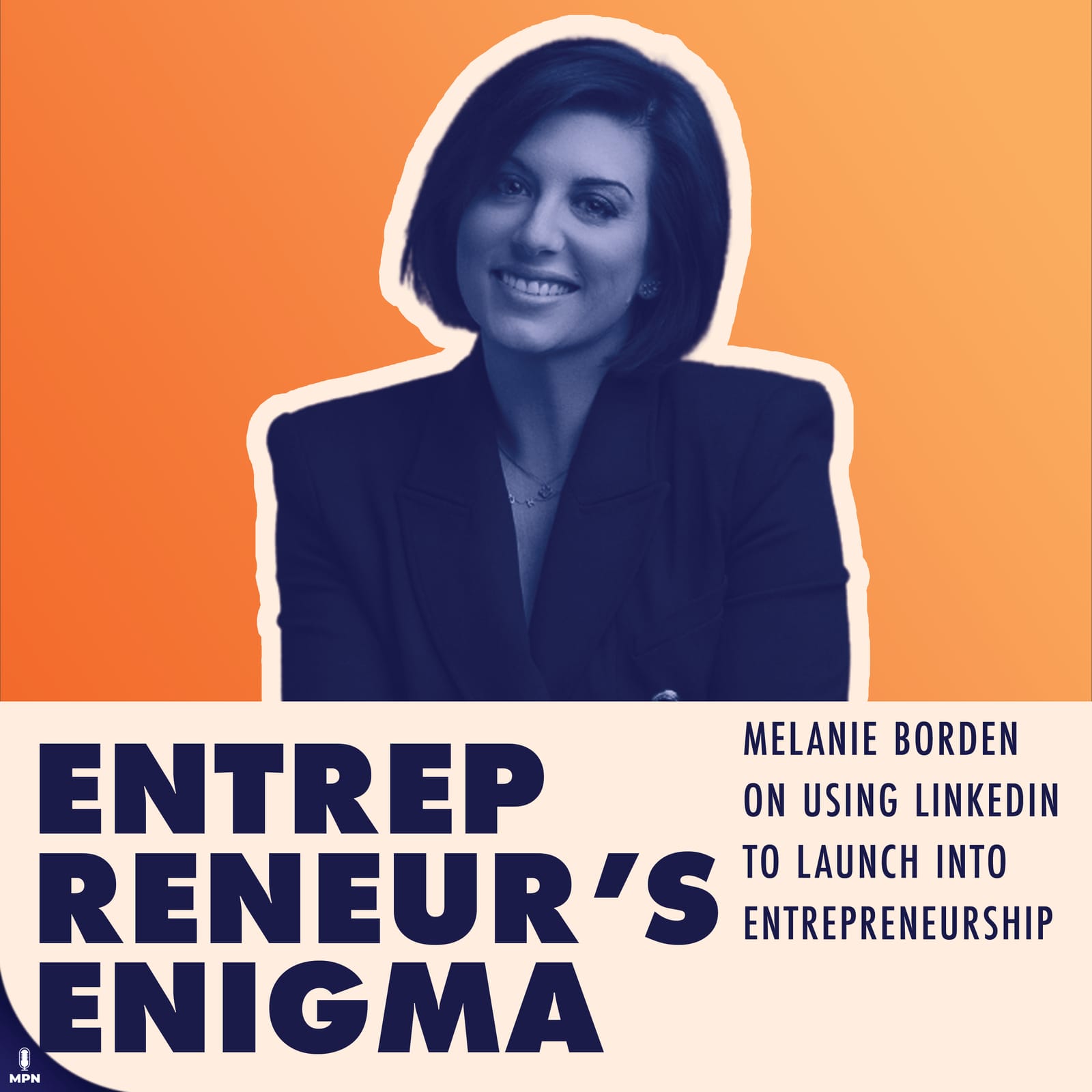 Melanie Borden on Entrepreneur's Enigma album art: Melanie Borden on using LinkedIn to Launch Into Entrepreneurship.